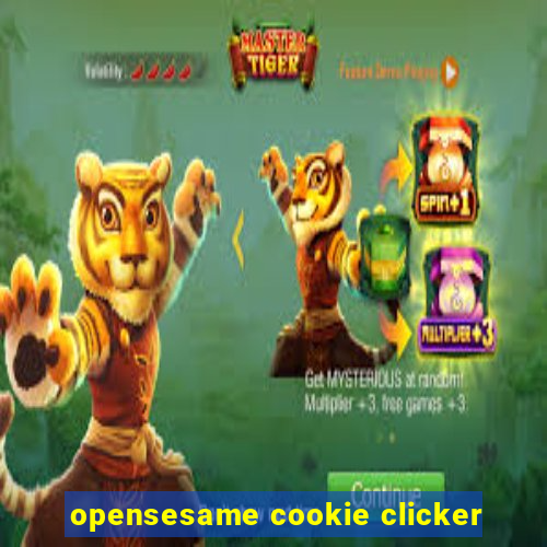 opensesame cookie clicker